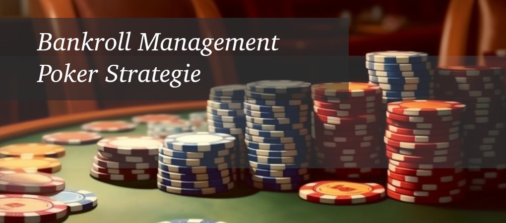 Bankroll Management Poker Strategie