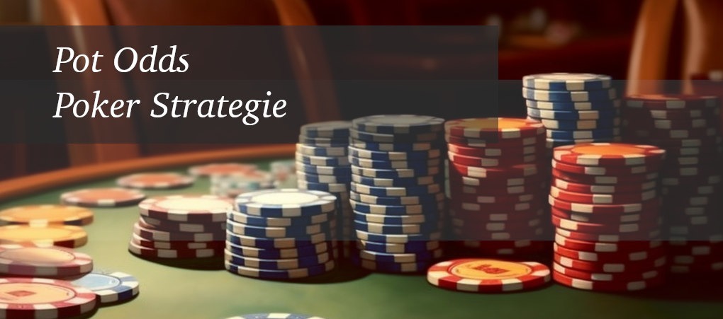 Pot Odds Poker Strategie