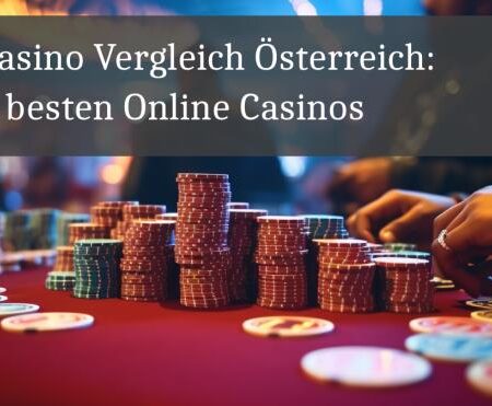 Online Casino Vergleich Österreich