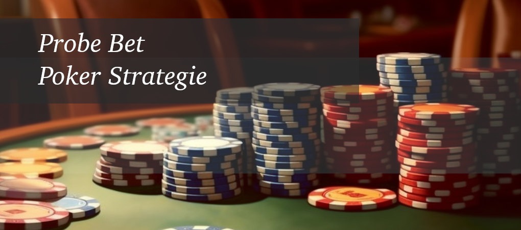 Probe Bet Poker Strategie