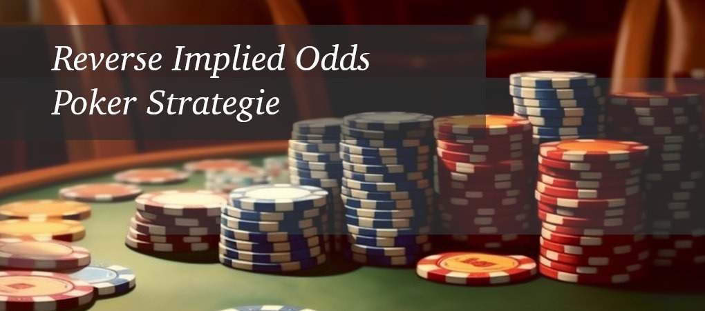 Reverse Implied Odds Poker Strategie