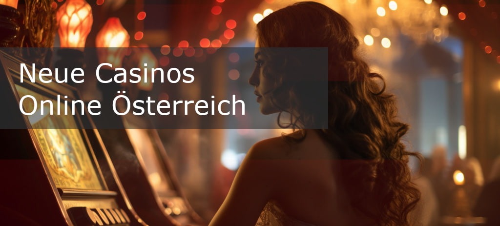 Neue Casinos Online Österreich